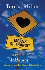 Means of Transit: A Slightly Embellished Memoir