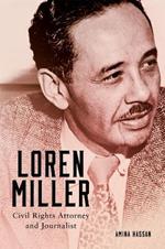 Loren Miller Volume 10: Civil Rights Attorney and Journalist