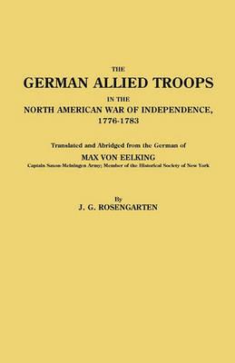 German Allied Troops in the North American War of Independence, 1776-1783 - Max von Eelking - cover