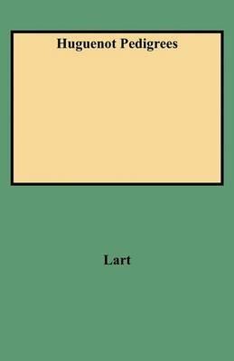 Huguenot Pedigrees - Charles Edmund Lart - cover