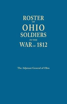 Roster of Ohio Soldier in the War of 1812 - Ohio Adjutant General's Department - cover