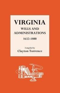Virginia Wills and Administrations 1632-1800 - Clayton Torrence - cover