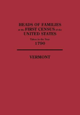 Heads of Families at the First Census of the United States Taken in the Year 1790, Vermont - cover