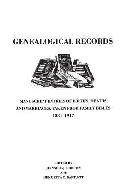 Genealogical Records. Manuscript Entries of Births, Deaths and Marriages Taken from Family Bibles, 1581-1917 - cover