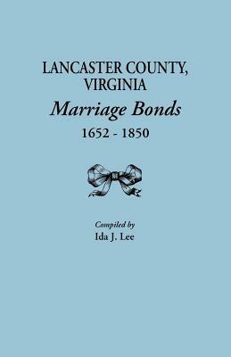 Lancaster County, Virginia, Marriage Bonds, 1652-1850 - Ida J Lee - cover