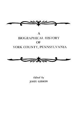 A Biographical History of York County, Pennsylvania - Gibson - cover