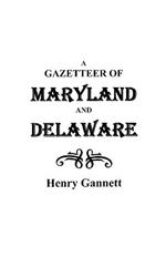 A Gazetteer of Maryland and Delaware