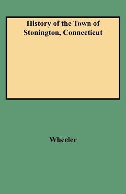 History of the Town of Stonington, Connecticut - Wheeler - cover