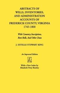 Abstracts of Wills, Inventories...Frederick Co., VA - J. Estelle Stewart King - cover