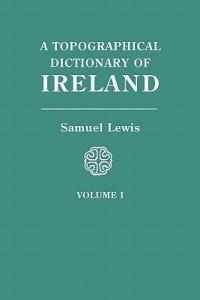 Topographical Dictionary of Ireland. in Two Volumes. Volume I - Samuel Lewis - cover