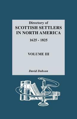 Directory of Scottish Settlers in North America, 1625-1825 - David Dobson - cover