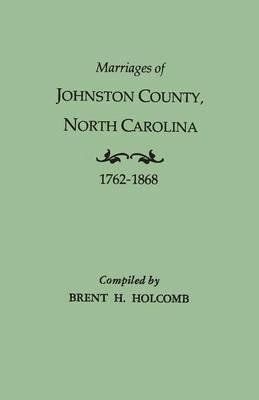 Marriages of Johnston County, North Carolina, 1762-1868 - cover