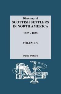 Directory of Scottish Settlers in North America, 1625-1825 - David Dobson - cover