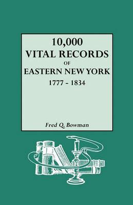 10, 000 Vital Records of Eastern New York 1777-1834 - Bowman - cover