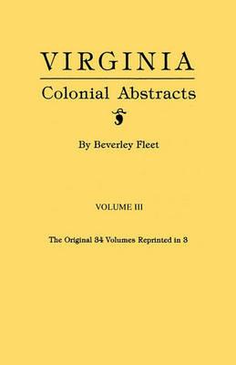 Virginia Colonial Abstracts. Volume III - Beverley Fleet - cover
