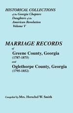 Historical Collections of the Georgia Chapters Daughters of the American Revolution. Vol. 5: Marriages of Greene County, Georgia (1787-1875) and Oglethorpe County, Georgia (1795-1852)