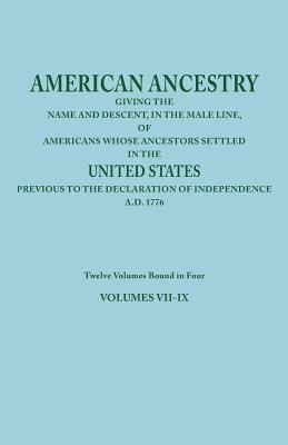 American Ancestry: Giving the Name and Descent, in the Male Line, of Americans Whose Ancestors Settled in the United States Previous to the Declaration of Independence, A.D. 1776. Twelve Volumes Bound in Four. Volumes VII-IX - Joel Munsell's Sons - cover