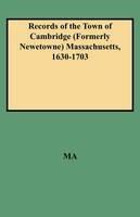 Records of the Town of Cambridge (Formerly Newetowne) Massachusetts, 1630-1703 - MA - cover