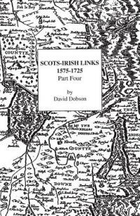 Scots-Irish Links, 1575-1725. Part Four - David Dobson - cover