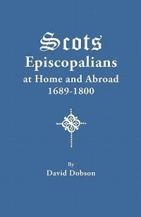 Scots Episcopalians at Home and Abroad, 1689-1800 - David Dobson - cover