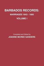 Barbados Records. Marriages, 1643-1800: Volume I