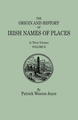 The Origin and History of Irish Names of Places. In Three Volumes. Volume II - Patrick Weston Joyce - cover