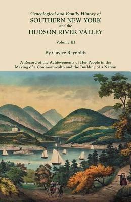 Genealogical and Family History of Southern New York and the Hudson River Valley. In Three Volumes. Volume III. Includes an Index to All Three Volumes - cover