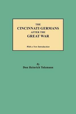 The Cincinnati Germans After the Great War - Don Heinrich Tolzmann - cover