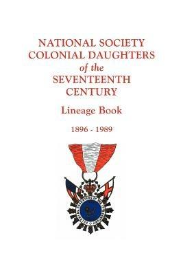 National Society Colonial Daughters of the Seventeenth Century. Lineage Book, 1896-1989 - 17th Century NS Colonial Daughters - cover