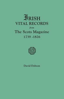 Irish Vital Records from The Scots Magazine, 1739-1826 - David Dobson - cover