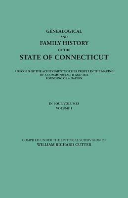 Genealogical and Family History of the State of Connecticut. A Record of the Achievements of Her People in the Making of a Commonwealth and the Founding of a Nation. In Four Volumes. Volume I - cover