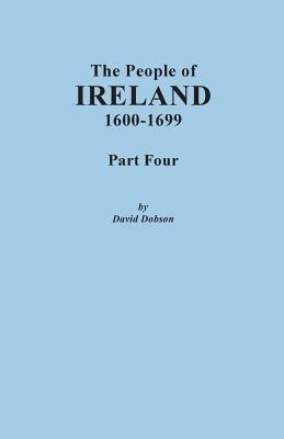 People of Ireland, 1600-1699. Part Four - David Dobson - cover