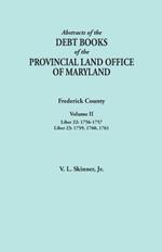 Abstracts of the Debt Books of the Provincial Land Office of Maryland. Frederick County, Volume II: Liber 22: 1756-1757; Liber 23: 1759, 1760, 1761