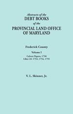 Abstracts of the Debt Books of the Provincial Land Office of Maryland. Frederick County, Volume I: Calvert Papers, 1750; Liber 22: 1753, 1754, 1755