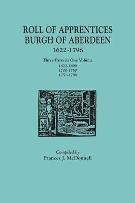 Roll of Apprentices, Burgh of Aberdeen, 1622-1796. Three Parts in One Volume: 1622-1699, 1700-1750, 1751-1796 - cover