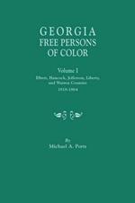 Georgia Free Persons of Color, Volume I: Elbert, Hancock, Jefferson, Liberty, and Warren Counties, 1818-1864