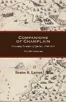 Companions of Champlain: Founding Families of Quebec, 1608-1635. with 2016 Addendum