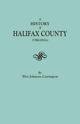 A History of Halifax County (Virginia) - Wirt Johnson Carrington - cover