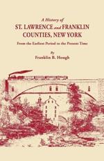 A History of St. Lawrence and Franklin Counties, New York, from the Earliest Period to the Present Time [1853]. A Facsimile Edition with an Added Foreword