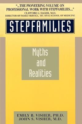 Stepfamilies: Myths and Realities - Emily B Visher,John S Visher - cover
