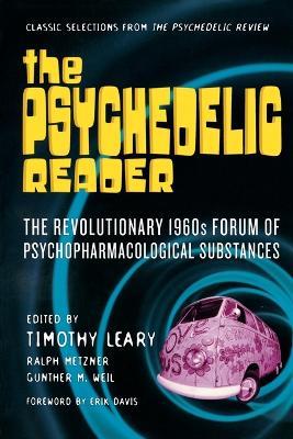 The Psychedelic Reader: The Revolutionary 1960's Forum of Psychopharmacological Substances - Timothy Leary - cover
