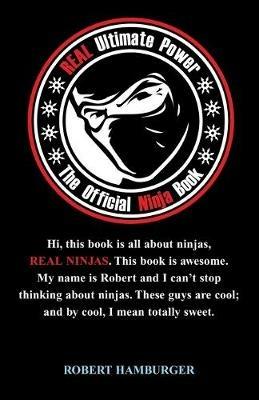 Real Ultimate Power: The Official Ninja Book - Robert Hamburger - cover