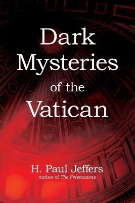 Dark Mysteries Of The Vatican - H. Paul Jeffers - cover