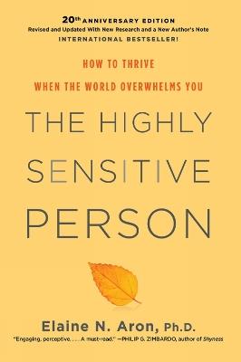 The Highly Sensitive Person: How To Thrive When The World Overwhelms You - Elaine N. Phd Aron - cover