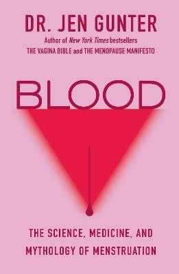 Blood: The Science, Medicine, and Mythology of Menstruation - Dr. Jen Gunter - cover