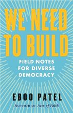 We Need to Build: Field Notes for Diverse Democracy