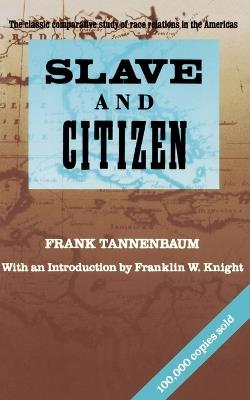 Slave and Citizen: The Classic Comparative Study of Race Relations in the Americas - Frank Tannenbaum - cover