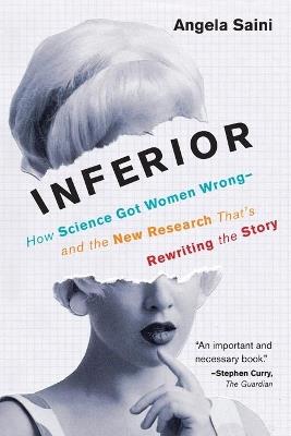 Inferior: How Science Got Women Wrong-and the New Research That's Rewriting the Story - Angela Saini - cover
