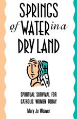 Springs of Water: Spiritual Survival for Catholic Women Today