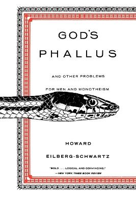 God's Phallus: And Other Problems for Men and Monotheism - Howard Eilberg-Schwart - cover